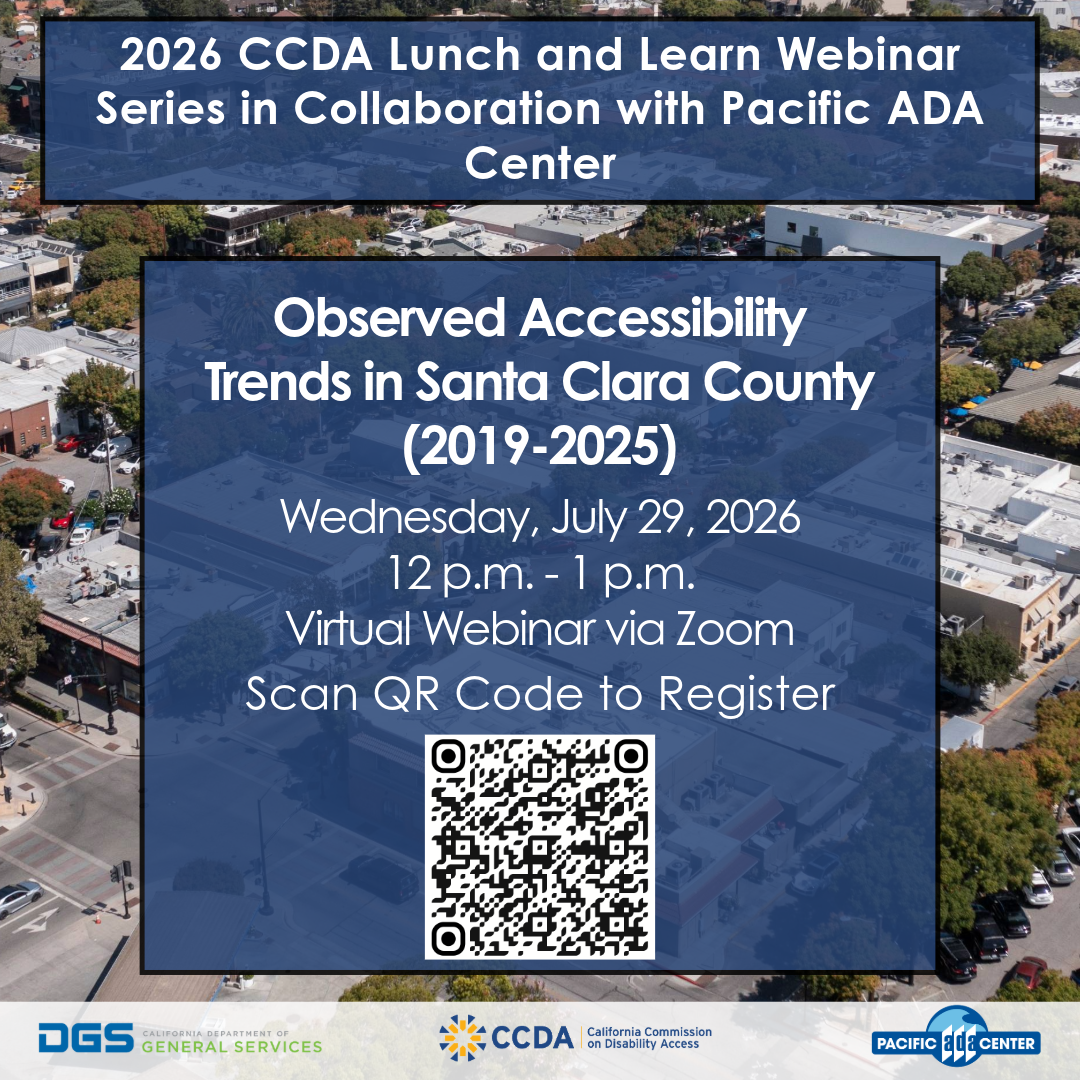 Graphic for 2026 CCDA Lunch and Learn Webinar Series in Collaboration with Pacific ADA Center titled Observed Accessibility Trends in Santa Clara County (2019-2025) with a flyover image of Santa Clara County. Wednesday, July 29, 2026 from 12 pm to 1 pm held on Zoom. There is a QR code for registration. 
