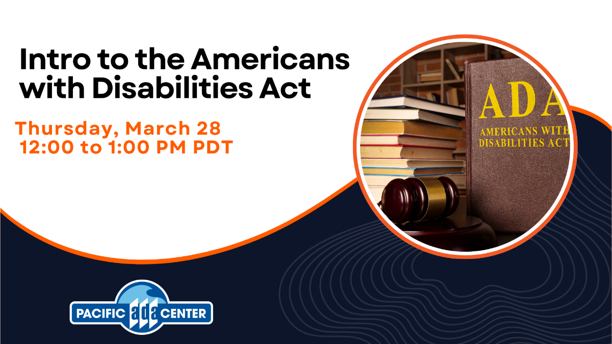 Intro to the Americans with Disabilities Act March 28th from 12:00 - 1:00 PM