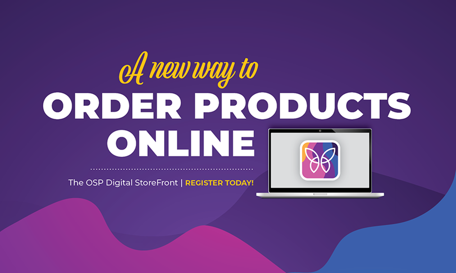 A new way to order products online. The OSP Digital Storefront. Register Today!